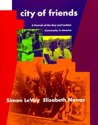City of Friends: A Portrait of the Gay and Lesbian Community in America - City of Friends (Paperback)