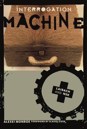 Interrogation Machine: Laibach and NSK - Short Circuits (Paperback)