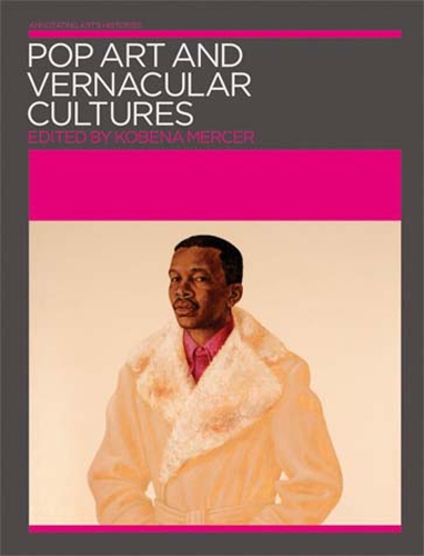 Pop Art and Vernacular Cultures - Annotating Art's Histories: Cross-Cultural Perspectives in the Visual Arts (Paperback)