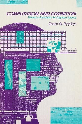 Computation and Cognition: Toward a Foundation for Cognitive Science - MIT Press (Paperback)