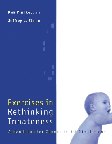 Exercises in Rethinking Innateness: A Handbook for Connectionist Simulations (Paperback)