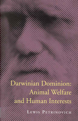 Darwinian Dominion: Animal Welfare and Human Interests - Darwinian Dominion (Paperback)