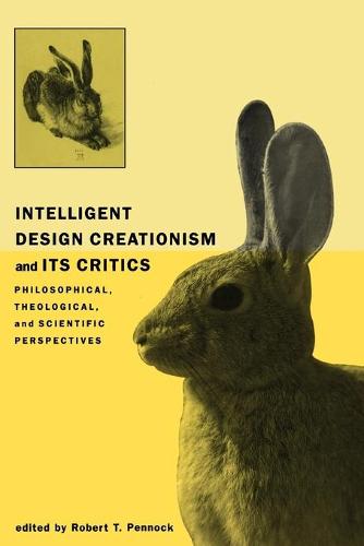 Intelligent Design Creationism and Its Critics: Philosophical, Theological, and Scientific Perspectives (Paperback)