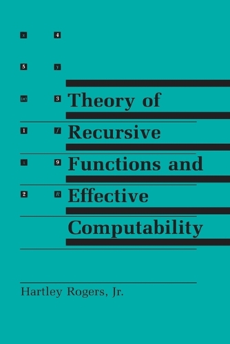 Theory of Recursive Functions and Effective Computability - The MIT Press (Paperback)