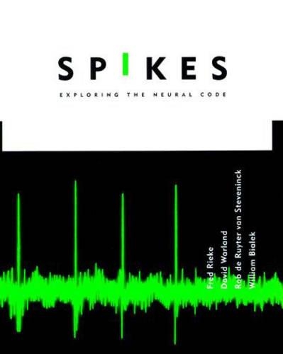 Spikes: Exploring the Neural Code - Computational Neuroscience Series (Paperback)