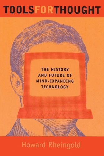Tools for Thought: The History and Future of Mind-Expanding Technology - The MIT Press (Paperback)