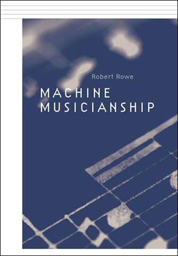 Machine Musicianship - The MIT Press (Paperback)