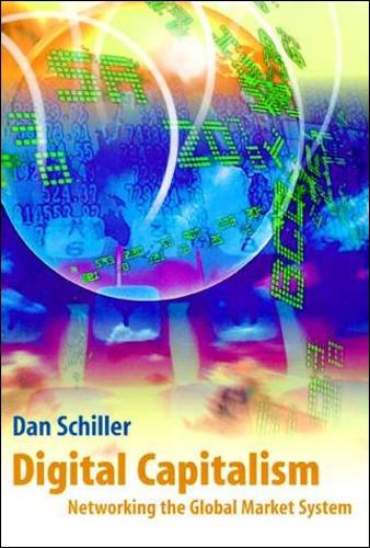 Digital Capitalism: Networking the Global Market System - The MIT Press (Paperback)