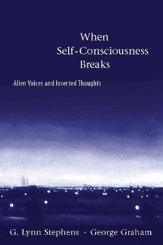 When Self-Consciousness Breaks: Alien Voices and Inserted Thoughts - When Self-Consciousness Breaks (Paperback)
