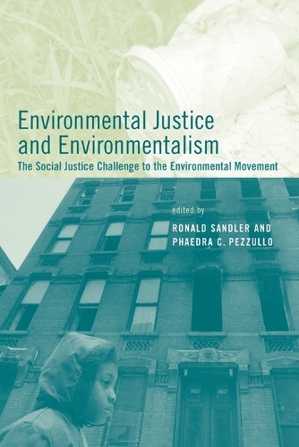 Environmental Justice and Environmentalism: The Social Justice Challenge to the Environmental Movement - Environmental Justice and Environmentalism (Paperback)