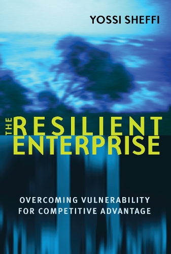 The Resilient Enterprise: Overcoming Vulnerability for Competitive Advantage - The MIT Press (Paperback)