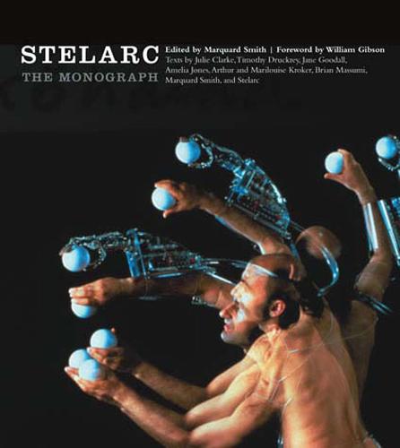Stelarc: The Monograph - Electronic Culture: History, Theory, and Practice (Paperback)