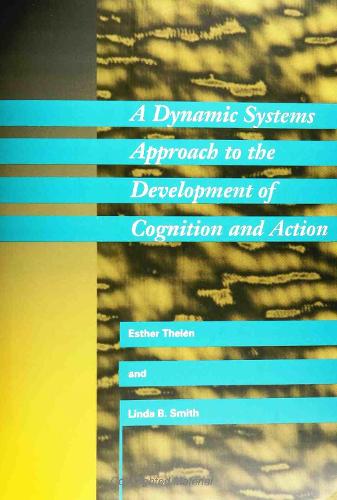 A Dynamic Systems Approach to the Development of Cognition and Action - Cognitive Psychology (Paperback)