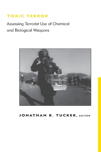 Toxic Terror: Assessing Terrorist Use of Chemical and Biological Weapons - Belfer Center Studies in International Security (Paperback)