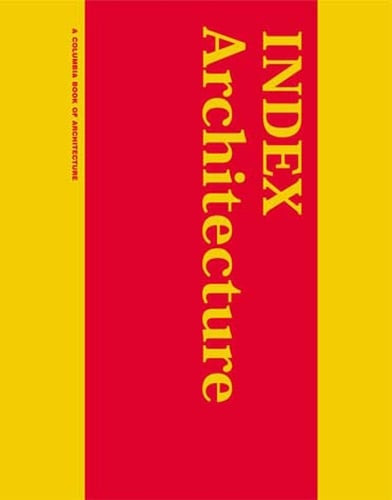 INDEX Architecture: A Columbia Architecture Book - The MIT Press (Paperback)