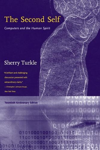 The Second Self: Computers and the Human Spirit - The MIT Press (Paperback)