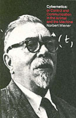Cybernetics: or Control and Communication in the Animal and the Machine - MIT Press (Paperback)