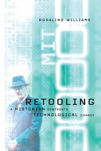 Retooling: A Historian Confronts Technological Change - MIT Press (Paperback)