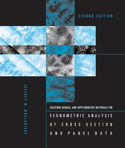 Student's Solutions Manual and Supplementary Materials for Econometric Analysis of Cross Section and Panel Data - The MIT Press (Paperback)