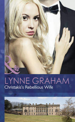 Christakis's Rebellious Wife - Mills & Boon Hardback Romance (Hardback)