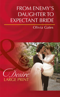 From Enemy's Daughter to Expectant Bride - Mills & Boon Largeprint Desire (Hardback)