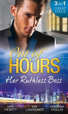 Out of Hours ... Her Ruthless Boss: Ruthless Boss, Hired Wife / Unworldly Secretary, Untamed Greek / Her Ruthless Italian Boss (Paperback)