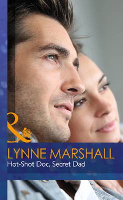 Hot-Shot Doc, Secret Dad - Mills & Boon Hardback Romance (Hardback)