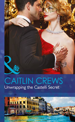 Unwrapping the Castelli Secret - Mills & Boon Hardback Romance (Hardback)