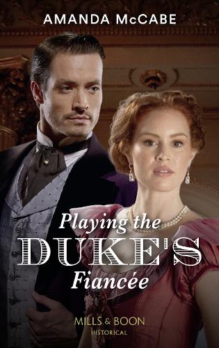 Playing The Duke's Fiancee - Dollar Duchesses Book 2 (Paperback)