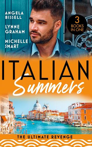 Italian Summers: The Ultimate Revenge By Angela Bissell, Lynne Graham 