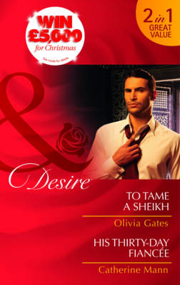 To Tame a Sheikh/ His Thirty-Day Fiance - Mills and Boon Desire (Paperback)