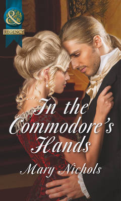 In the Commodore's Hands - Mills & Boon Historical (Paperback)