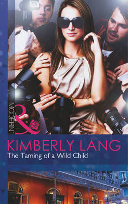 The Taming of a Wild Child - Mills & Boon Modern (Paperback)