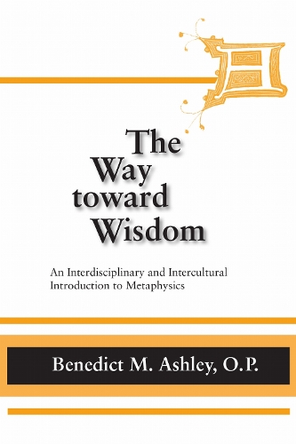 The Way Toward Wisdom: An Interdisciplinary and Intercultural Introduction to Metaphysics (Paperback)