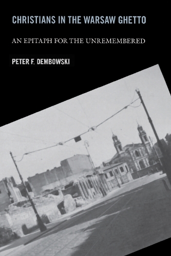 Christians in the Warsaw Ghetto: An Epitaph for the Unremembered (Paperback)