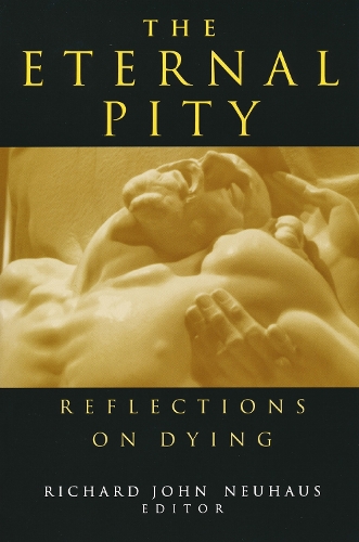 The Eternal Pity: Reflections on Dying - Ethics of Everyday Life (Paperback)