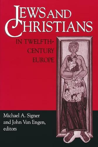 Jews and Christians in Twelfth-century Europe - Notre Dame Conferences in Medieval Studies (Hardback)