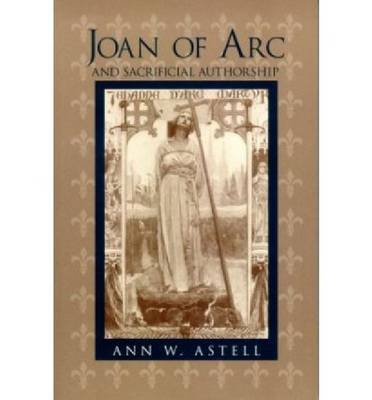 Joan of Arc and Sacrificial Authorship (Hardback)
