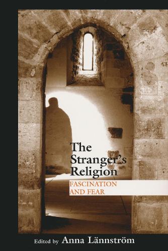 The Stranger's Religion: Fascination and Fear - Boston University Studies in Philosophy & Religion (Hardback)