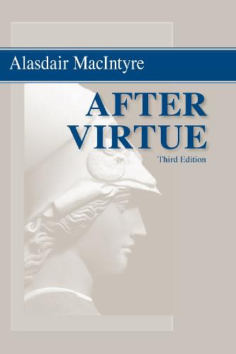 After Virtue: A Study in Moral Theory, Third Edition (Paperback)