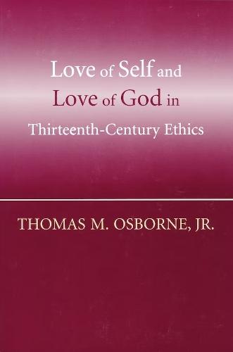 Love of Self and Love of God in Thirteenth-century Ethics (Paperback)