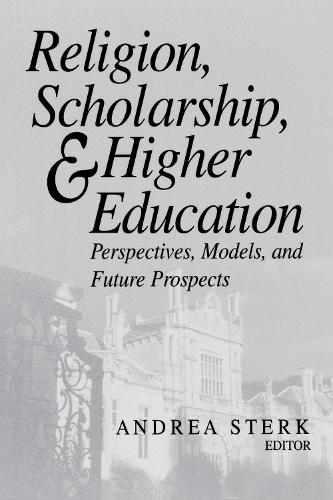 Religion, Scholarship and Higher Education: Perspectives, Models and Future Prospects - Erasmus Institute Books (Hardback)