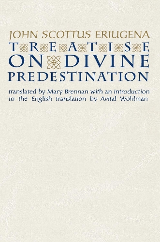 Treatise on Divine Predestination - Notre Dame Texts in Medieval Culture (Hardback)