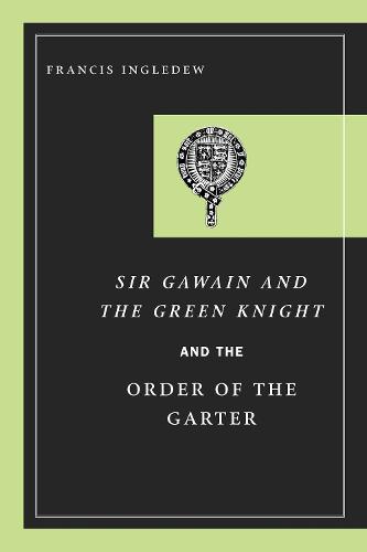 Sir Gawain and the Green Knight and the Order of the Garter (Hardback)