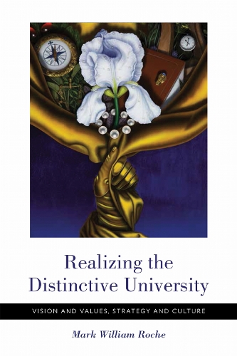 Realizing the Distinctive University: Vision and Values, Strategy and Culture (Paperback)