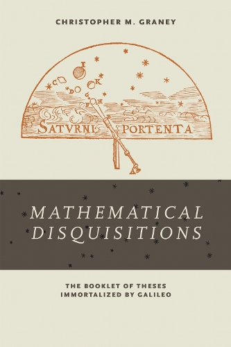 Mathematical Disquisitions: The Booklet of Theses Immortalized by Galileo (Paperback)