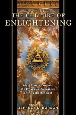 Culture of Enlightening: Abbe Claude Yvon and the Entangled Emergence of the Enlightenment (Hardback)
