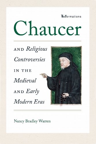 Chaucer and Religious Controversies in the Medieval and Early Modern Eras - ReFormations: Medieval and Early Modern (Hardback)