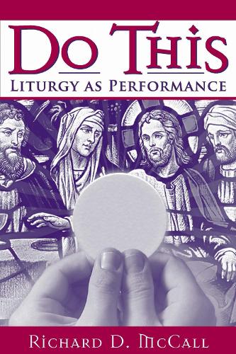 Do This: Liturgy as Performance (Hardback)