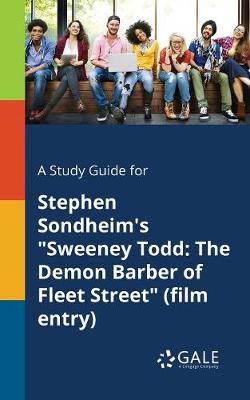 A Study Guide for Stephen Sondheim's Sweeney Todd: The Demon Barber of Fleet Street (Film Entry) (Paperback)